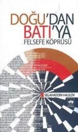 Doğu’dan Batı’ya Felsefe Köprüsü                                                                                                                                                                                                                               