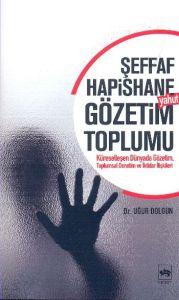 Şeffaf Hapishane Yahut Gözetim Toplumu                                                                                                                                                                                                                         