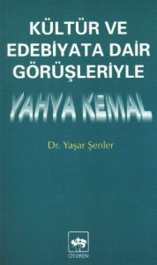 Kültür ve Edebiyata Dair Görüşleriyle Yahya Kemal                                                                                                                                                                                                              