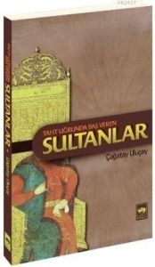 Taht Uğrunda Baş Veren Sultanlar                                                                                                                                                                                                                               
