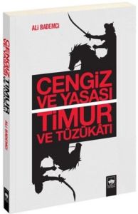 Cengiz ve Yasası Timur ve Tüzükatı                                                                                                                                                                                                                             