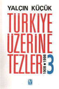 Türkiye Üzerine Tezler 1908-1998 3. Kitap                                                                                                                                                                                                                      