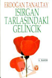 Isırgan Tarlasındaki Gelincik “Süreyya“                                                                                                                                                                                                                        
