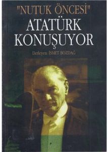 Atatürk Konuşuyor “Nutuk Öncesi“                                                                                                                                                                                                                               