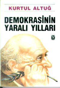 TEKİN DEMOKRASİNİN YARALI YILLARI                                                                                                                                                                                                                              