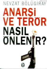 Anarşi ve Terör Nasıl Önlenir?                                                                                                                                                                                                                                 
