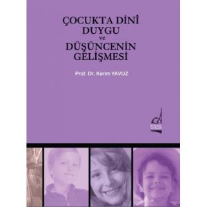 Çocukta Dini Duygu ve Düşüncenin Gelişmesi                                                                                                                                                                                                                     