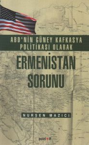 ABD’nin Güney Kafkasya Politikası olarak Ermenista                                                                                                                                                                                                             