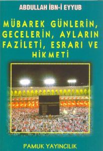 Mübarek Günlerin Ve Gecelerin Hikmeti                                                                                                                                                                                                                          
