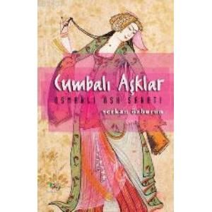 Cumbalı Aşklar Osmanlı Aşk Sanatı                                                                                                                                                                                                                              