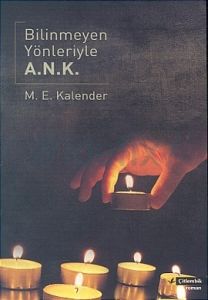 Bilinmeyen Yönleriyle A. N. K.                                                                                                                                                                                                                                 