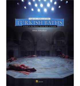 Turkish Baths A Light Onto a Tradition and Culture                                                                                                                                                                                                             