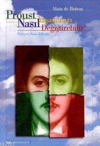 Proust Yaşamınızı Nasıl Değiştirebilir?                                                                                                                                                                                                                        