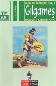 Uruk’un Ölümsüz Kralı Gılgameş                                                                                                                                                                                                                                 