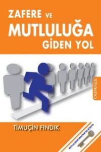 Zafere ve Mutluluğa Giden Yol                                                                                                                                                                                                                                  