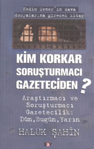 Kim Korkar Soruşturmacı Gazeteciden                                                                                                                                                                                                                            
