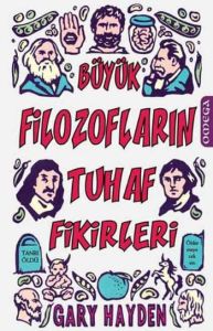 Büyük Filozofların Tuhaf Fikirleri                                                                                                                                                                                                                             
