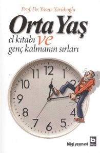 Orta Yaş El Kitabı ve Genç Kalmanın Sırları                                                                                                                                                                                                                    