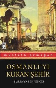 Osmanlı’yı Kuran Şehir Bursa’ya Şehrengiz                                                                                                                                                                                                                      