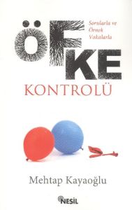 Sorularla ve Örnek Vakalarla Öfke Kontrolü                                                                                                                                                                                                                     