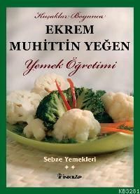 Kuşaklar Boyunca Ekrem Muhittin Yeğen - Yemek Öğre                                                                                                                                                                                                             