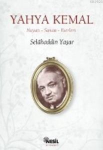 Yahya Kemal Hayatı / Sanatı / Eserleri                                                                                                                                                                                                                         