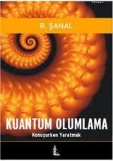 Kuantum Olumlama Konuşurken Yaratmak                                                                                                                                                                                                                           