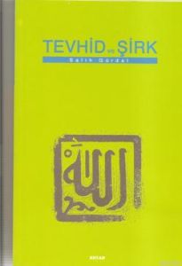 Tevhid ve Şirk                                                                                                                                                                                                                                                 