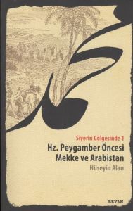 Hz. Peygamber Öncesi Mekke ve Arabistan - Siyerin                                                                                                                                                                                                              