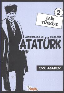 Anekdotlarla ve Çizgilerle Atatürk - Laik Türkiye                                                                                                                                                                                                              