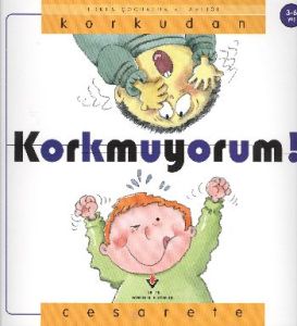 Erken Çocukluk Kitaplığı - Korkudan Cesarete Korkm                                                                                                                                                                                                             