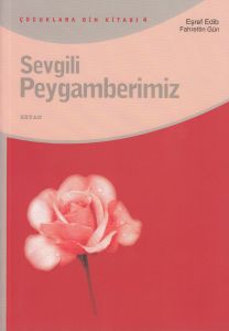 Sevgili Peygamberimiz                                                                                                                                                                                                                                          