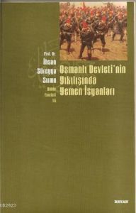 Osmanlı Devletinin Yıkılışında Yemen İsyanları                                                                                                                                                                                                                 