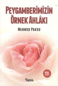 Peygamberimizin Örnek Ahlakı                                                                                                                                                                                                                                   
