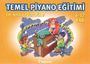 Temel Piyano Eğitimi 6-12 Yaş                                                                                                                                                                                                                                  