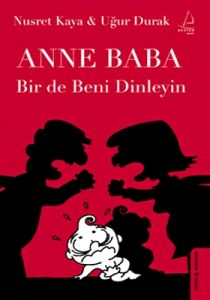 Anne Baba Bir de Beni Dinleyin                                                                                                                                                                                                                                 