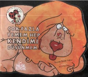 Çok Fazla Yemem Hep Kendimi Düşünmem!                                                                                                                                                                                                                          