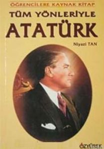 Tüm Yönleriyle Atatürk                                                                                                                                                                                                                                         