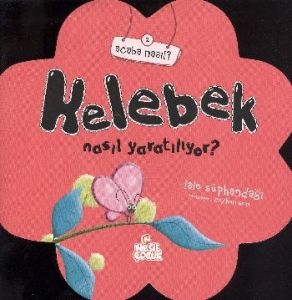 Kelebek Nasıl Yaratılıyor?                                                                                                                                                                                                                                     