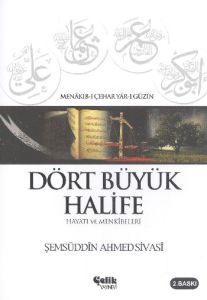 Dört Büyük Halife Hayatı ve Menkibeleri                                                                                                                                                                                                                        