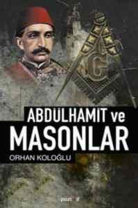 Abdülhamid ve Masonlar                                                                                                                                                                                                                                         