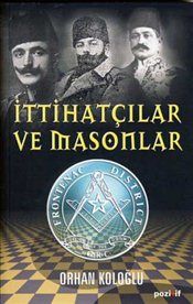 İttihatçılar ve Masonlar                                                                                                                                                                                                                                       