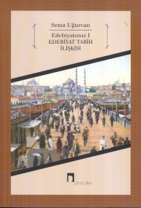 Edebiyatımız 1 - Edebiyat Tarih İlişkisi                                                                                                                                                                                                                       