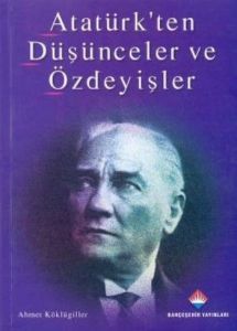 Atatürk’ten Düşünceler ve Özdeyişler                                                                                                                                                                                                                           