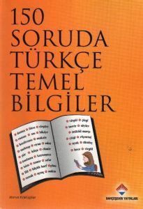 150 Soruda Türkçe Temel Bilgiler                                                                                                                                                                                                                               