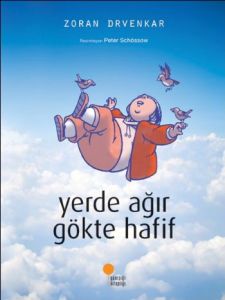 Yerde Ağır Gökte Hafif                                                                                                                                                                                                                                         