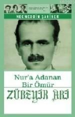 Zübeyir Abi Nur’a Adanan Bir Ömür                                                                                                                                                                                                                              