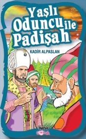 Yaşlı Oduncu ile Padişah                                                                                                                                                                                                                                       