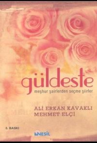 Güldeste Meşhur Şairlerden Seçme Şiirler                                                                                                                                                                                                                       