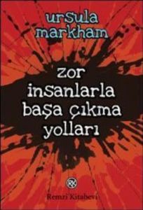 Zor İnsanlarla Başa Çıkma Yolları                                                                                                                                                                                                                              